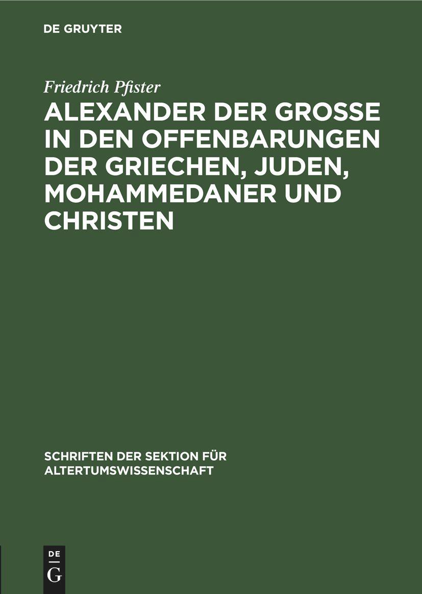 Alexander der Grosse in den Offenbarungen der Griechen, Juden, Mohammedaner und Christen