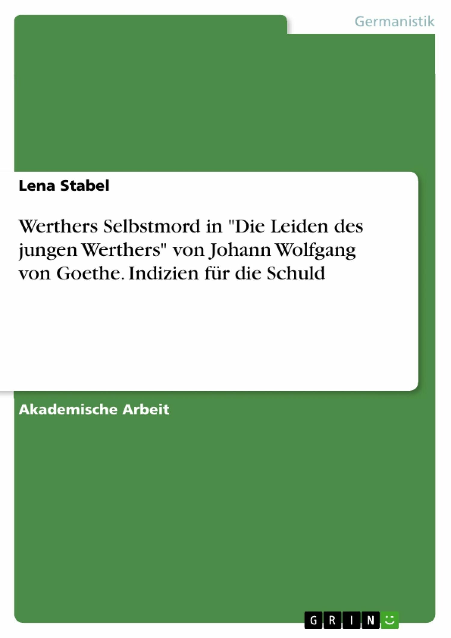 Werthers Selbstmord in 'Die Leiden des jungen Werthers' von Johann Wolfgang von Goethe. Indizien für die Schuld