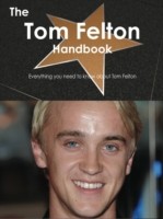 Tom Felton Handbook - Everything you need to know about Tom Felton